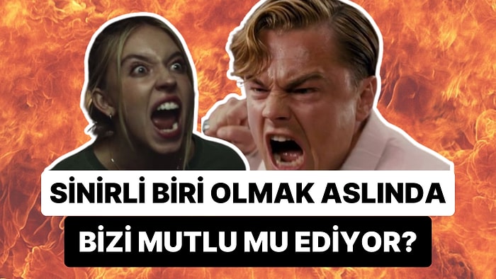 Sinirlilik Üzerine Yapılan Araştırmalar Tek Bir Soruda Yoğunlaştı: Öfke Bizi Mutlu Etmek İçin mi Evrimleşti?