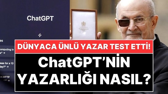 Dünyaca Ünlü Yazar Selman Rüşdi Test Etti: ChatGPT'nin Yazarlığı Nasıl?