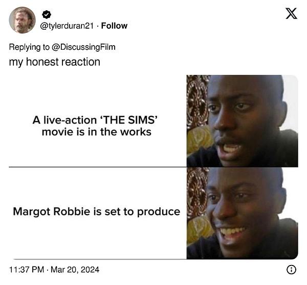 "Benim harbi tepkim: Kanlı canlı bir 'The Sims' filmi üzerinde çalışılıyor. Margot Robbie yapımcılığa hazırlanıyor."