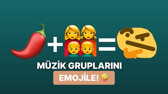 Dünyaca Ünlü Müzik Gruplarını Emojilerden Tanıyabilecek misin?