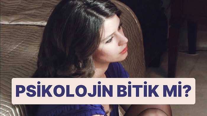 Evet/Hayır Testine Göre Psikolojin Bitik mi?