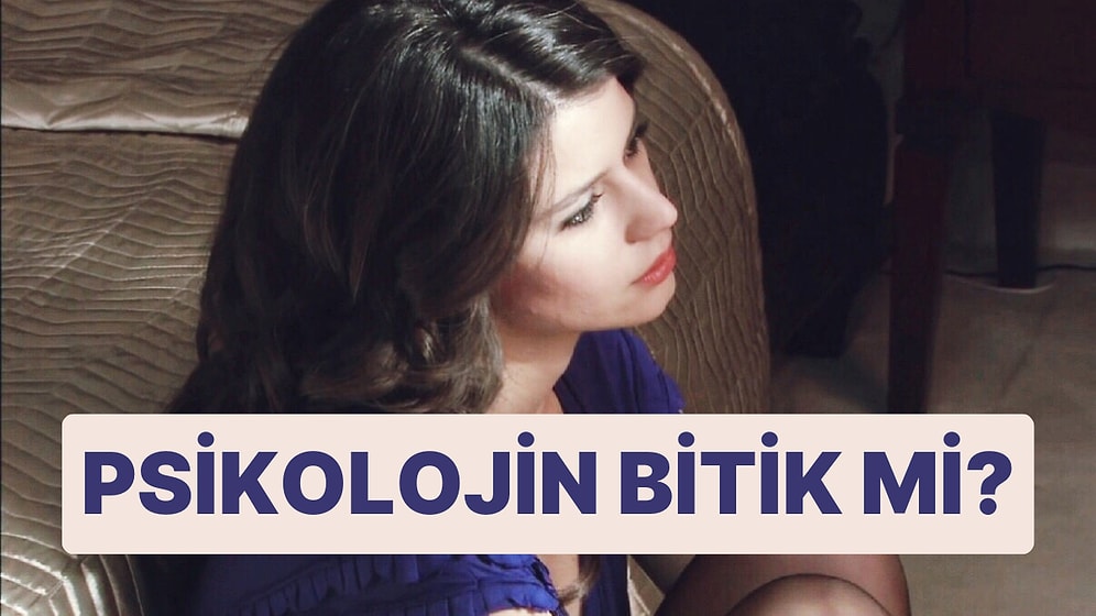 Evet/Hayır Testine Göre Psikolojin Bitik mi?