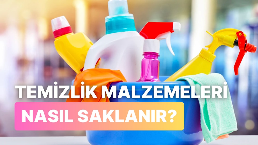 Çocuğu Olanlar Dikkat! Temizlik Maddeleri Nasıl Saklanır?