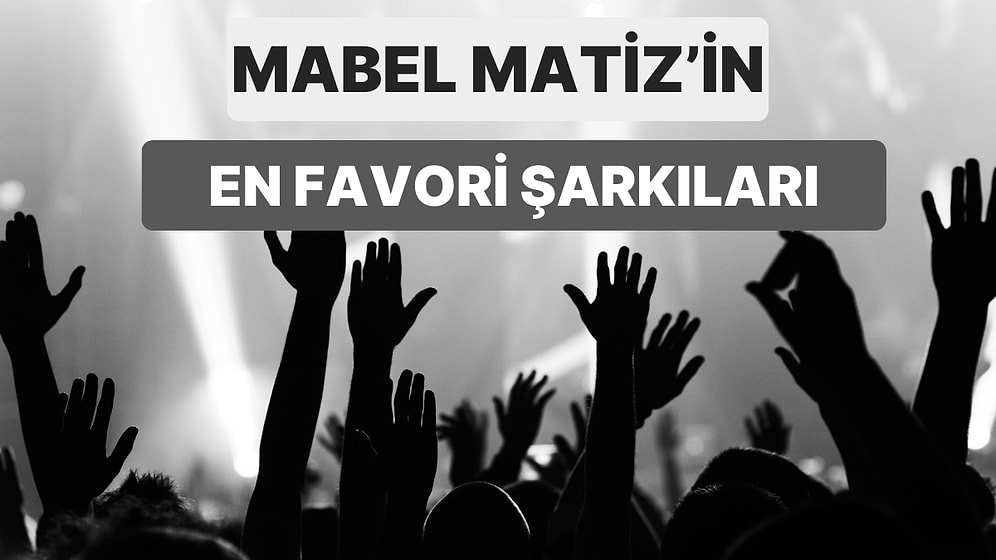 Gerek Söz Yazarlığı Gerek De Şarkılarıyla Hepimizi Mest Eden 18 Mabel Matiz Şarkısı