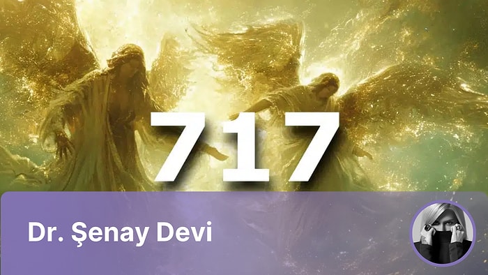 Haftanın Numerolojik Sayısı 717