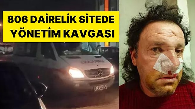 'Site Yönetimi' Kavgasında Bir Kişinin Burnu Kırıldı: "15-20 Kişi Üzerime Çullanarak Darbettiler"