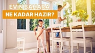 Evin Bahara Ne Kadar Hazır?
