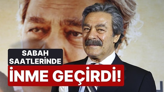 Sabah Saatlerinde İnme Geçirdi! Kadir İnanır Hastaneye Kaldırıldı
