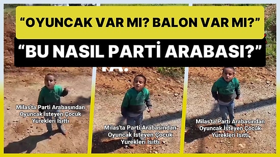 Parti Arabasından 'Oyuncak, Balon, Yiyecek' İsteyen Çocuk: 'Böyle Olmaz'
