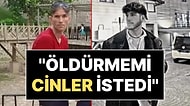 Oğlunu Öldüren Cani Babadan Kan Donduran İfade: "Cinler Kurban İstedi"