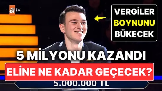 Milyoner'in 5 Milyonluk Ödülünü Kazanan İlk Yarışmacı Berk Göktaş'ın Eline Ne Kadar Para Geçecek?