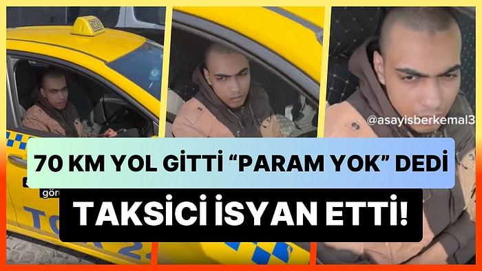 İstanbul'da Bir Taksici 70 Kilometre Yol Yaptıktan Sonra Müşterinin 'Param Yok' Demesine İsyan Etti