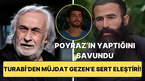 Müjdat Gezen'in Survivor'da Hırsızlık Yapan Poyraz'a Söylediği Sözlere Turabi'den Sert Yanıt!