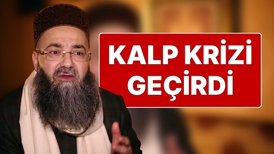 Cübbeli Ahmet Hoca Kalp Krizi Geçirdi: Hastaneye Kaldırılan Cübbeli Ahmet Hoca’ya Anjiyo Yapılacak!