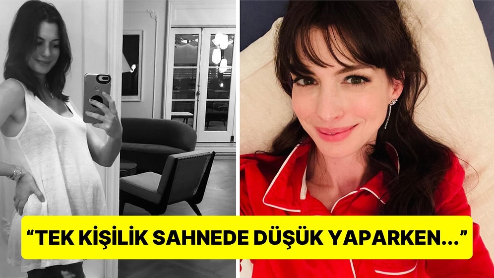 Anne Hathaway, Broadway Sahnesinde Düşük Yaptığını Söyleyerek Yaşadığı Zorlu Süreci Anlattı