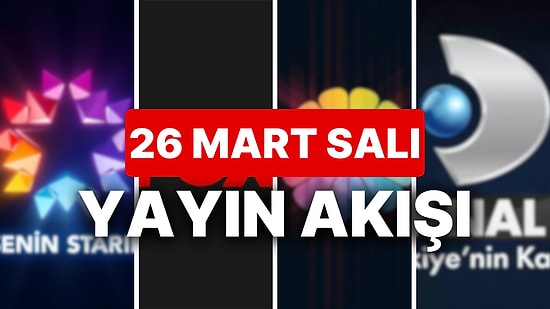 26 Mart 2024 TV Yayın Akışı: Bu Akşam Hangi Diziler Var? NOW, TV8, TRT1, Show TV, Star TV, ATV, Kanal D