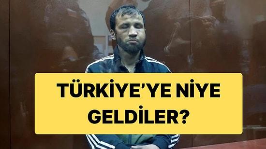 Rusya’daki Saldırganların İstanbul’a Geldiği Tespit Edilmişti: Türkiye’de Ne Yaptılar?