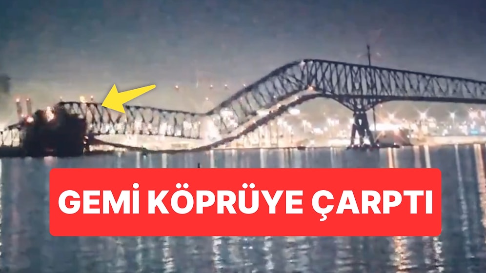 Çarpma Anı: ABD’de Gemi Köprüyü Yıktı