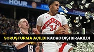 NBA'de Ağızları Açık Bırakan Bahis Skandalı: Toronto Raptors’lı Oyuncu Kadro Dışı Bırakıldı!