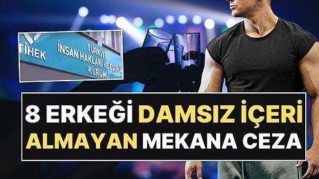 İzmir'de 8 Erkeği Damsız İçeri Almayan Eğlence Mekanına TİHEK'ten 80 Bin Lira Ceza!