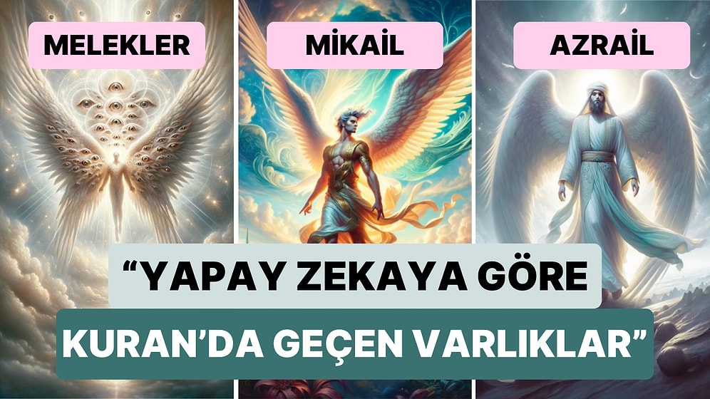 Bir Sosyal Medya Kullanıcısı Yapay Zekaya Kur'an'da Geçen Varlıkların Nasıl Gözüktüğünü Sordu