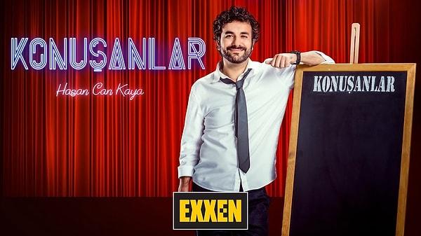 YouTube üzerinden başladığı Konuşanlar programına, Exxen dijital platformu üzerinden devam eden Hasan Can Kaya büyük beğeni toplamaya devam ediyor.
