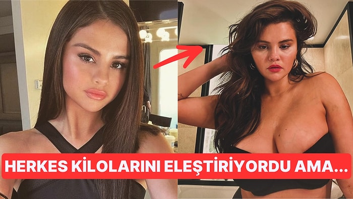 Kilo Aldığı İçin Acımasız Yorumların Hedefi Olan Selena Gomez Hakkındaki Gerçek Üzdü