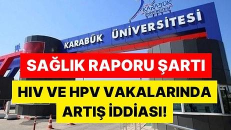 İddialar Sonrası Ortalık Karıştı: Karabük Üniversitesi'nde Yabancı Öğrencilere Sağlık Raporu Şartı Getirildi