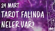 Tarot Falına Göre 29 Mart Cuma Günü Senin İçin Nasıl Geçecek?