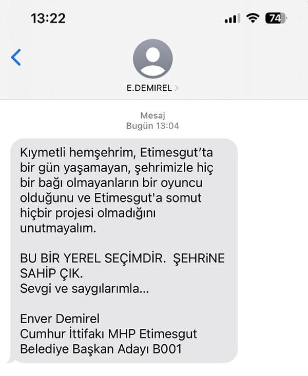 Demirel'in SMS olarak yolladığı mesajda "Etimesgut'ta bir gün yaşamayan, şehrimizle hiç bir bağı olmayanların bir oyuncu olduğunu ve Etimesgut'a somut hiçbir projesi olmadığını unutmayalım" ifadelerini kullandı.