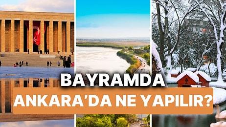 Bayramda Ankara'da Gezilecek Yerler! Peki Bayram Tatilinde Ankara'da Nereye Gidilir?
