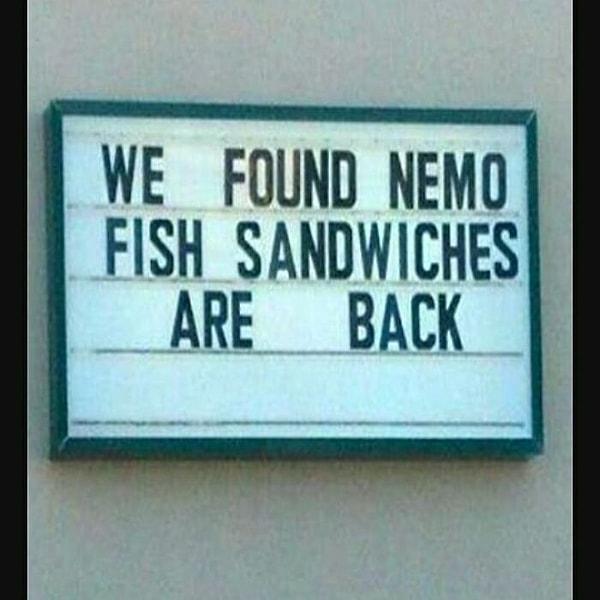 15. "Nemo'yu bulduk! Balık sandviçleri geri döndü."
