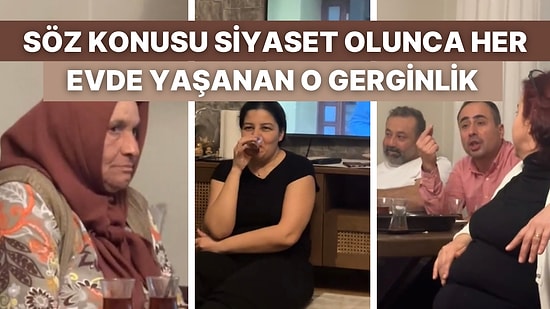 Her Aile Misafirliğinde Siyaset Konusu Açılınca Yaşanan O Gerginlik Size de Çok Tanıdık Gelecek