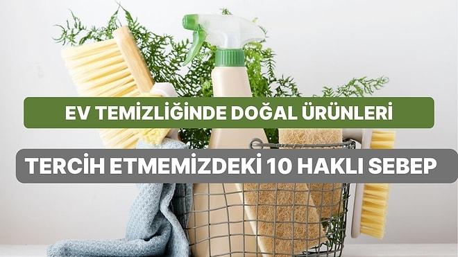 Ev Temizliğinde Doğal Ürünleri Tercih Etmemizdeki 10 Haklı Sebep
