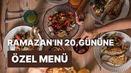 'İftara Ne Pişirsem?' Diye Düşünmeyin! Ramazan'ın 20. Günü İçin İftar Menüsü Önerisi