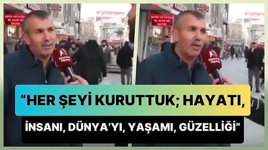 Yerel Seçimler İçin 'Hiçbirine Vermeyeceğim' Diyen Vatandaş: 'Ağaçlar Çiçek Açmıyor, Çünkü Ağaç Kalmadı'