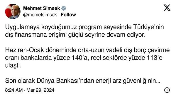 Şimşek, Twitter üzerinden yaptığı açıklamada "Uygulamaya koyduğumuz program sayesinde Türkiye’nin dış finansmana erişimi güçlü seyrine devam ediyor" dedi.
