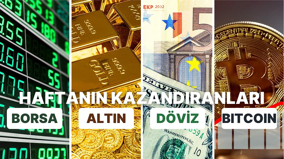 Borsa, Altın, Dolar, Bitcoin: Bu Haftanın En Çok Kazandıran Yatırımları!