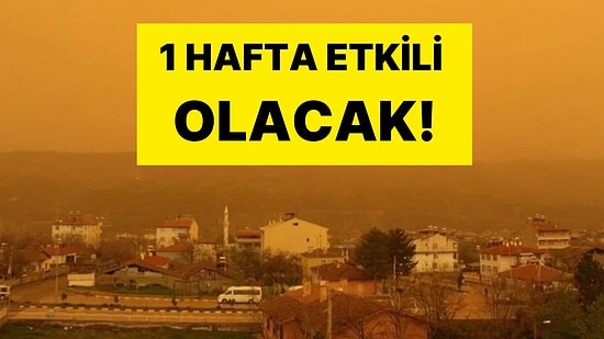1 Hafta Etkili Olacak! Uzman Uyardı: Türkiye Çöl Tozunun Etkisinde Kalacak