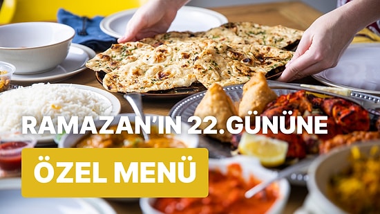 'İftara Ne Pişirsem?' Diye Düşünmeyin! Ramazan'ın 22. Günü İçin İftar Menüsü Önerisi