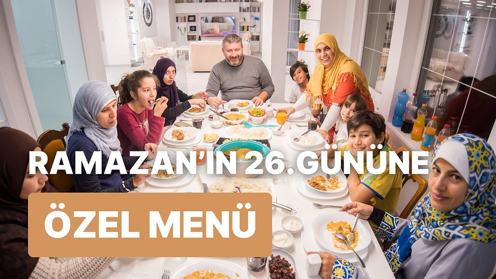 'İftara Ne Pişirsem?' Diye Düşünmeyin! Ramazan'ın 26. Günü İçin İftar Menüsü Önerisi