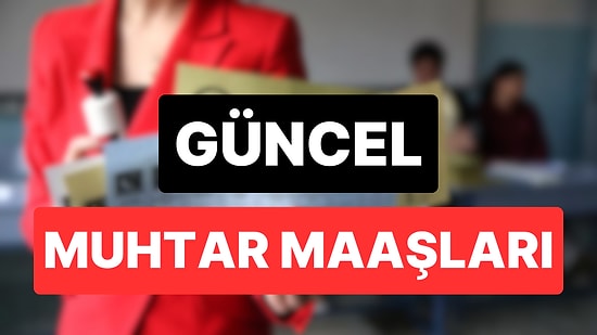 Muhtar Maaşları 2024: En Düşük ve En Yüksek Muhtarlık Maaşı Ne Kadar?