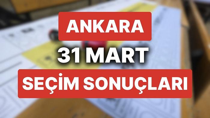 Ankara 31 Mart Yerel Seçim Sonuçları: Ankara'da Hangi Aday Önde? Büyükşehir Belediye Başkanı Kim Oldu?