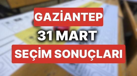 Gaziantep Seçim Sonuçları: 31 Mart 2024 Gaziantep Yerel Seçim Sonuçları! Gaziantep'te Seçimleri Kim Kazandı?