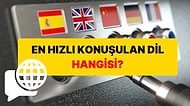 "Bunlar Ne Söylüyor Dedirten" Dünyanın En Hızlı Dili Hangisi?
