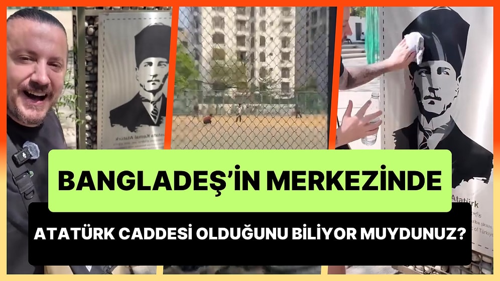 Bangladeş'in En Önemli Caddesinin İsminin Mustafa Kemal Atatürk Olduğunu Biliyor muydunuz?