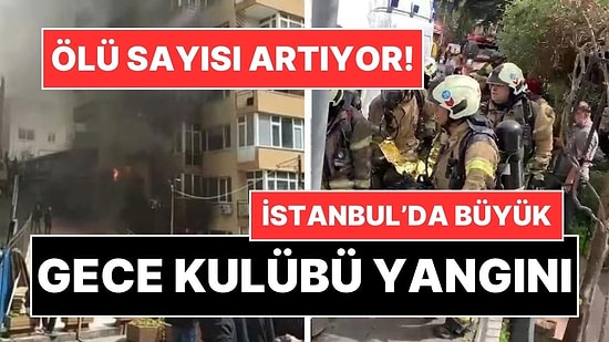 İstanbul'un Göbeğinde Gece Kulübünde Yangın: En Az 29 Ölü!