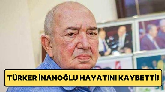 Türk Sinemasının Usta İsmi Türker İnanoğlu Hayatını Kaybetti!