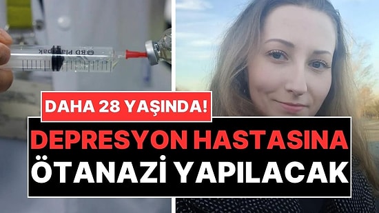 28 Yaşındaki Depresyon Hastası Kadın Ötanazi Yapacak: Tartışmalar Başladı!