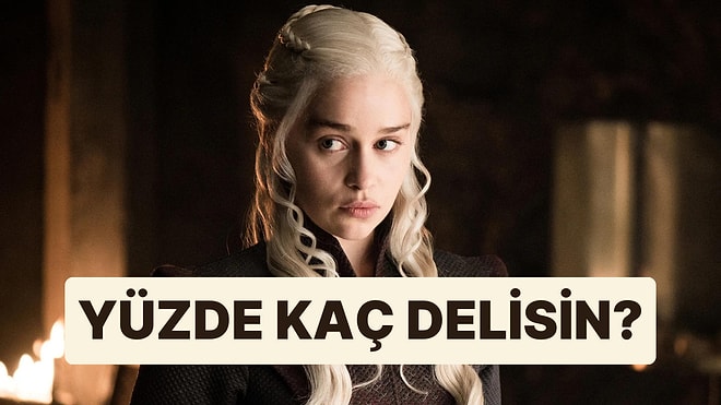 Burcuna Göre Yüzde Kaç Delisin?